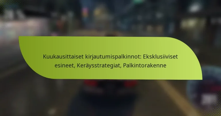 Kuukausittaiset kirjautumispalkinnot: Eksklusiiviset esineet, Keräysstrategiat, Palkintorakenne