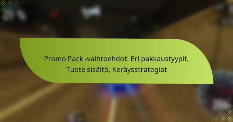 Promo Pack -vaihtoehdot: Eri pakkaustyypit, Tuote sisältö, Keräysstrategiat
