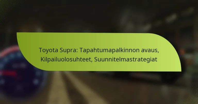 Toyota Supra: Tapahtumapalkinnon avaus, Kilpailuolosuhteet, Suunnitelmastrategiat