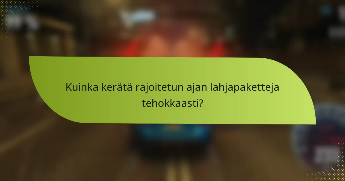 Kuinka kerätä rajoitetun ajan lahjapaketteja tehokkaasti?