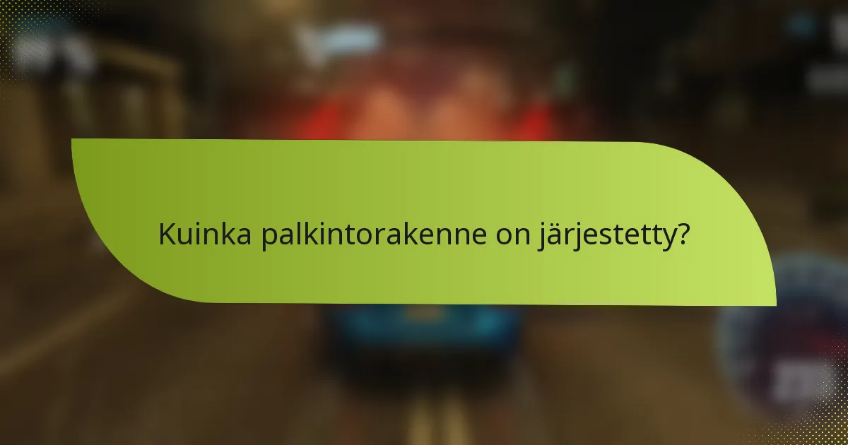 Kuinka palkintorakenne on järjestetty?