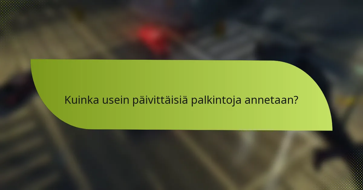 Kuinka usein päivittäisiä palkintoja annetaan?