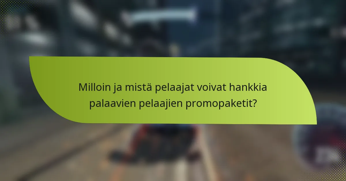 Milloin ja mistä pelaajat voivat hankkia palaavien pelaajien promopaketit?