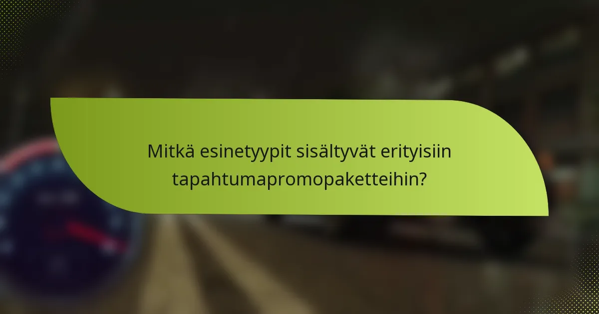Mitkä esinetyypit sisältyvät erityisiin tapahtumapromopaketteihin?