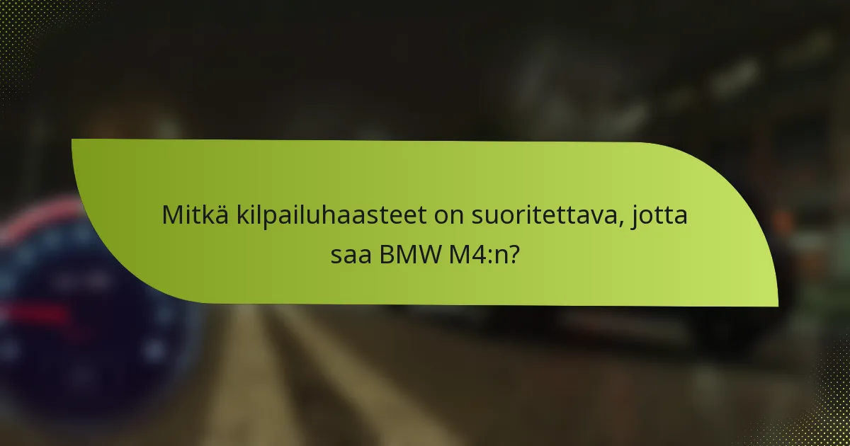 Mitkä kilpailuhaasteet on suoritettava, jotta saa BMW M4:n?